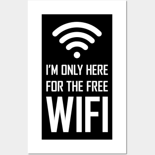 I'm only here for the free wifi funny gift Posters and Art